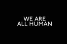 Part 2: We are all human