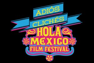 Win tickets to Hola Mexico Film Festival