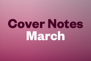 Cover Notes — March