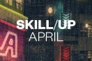 Skill/Up — April
