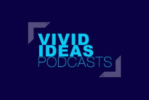 Feed your mind with these Vivid Ideas podcasts